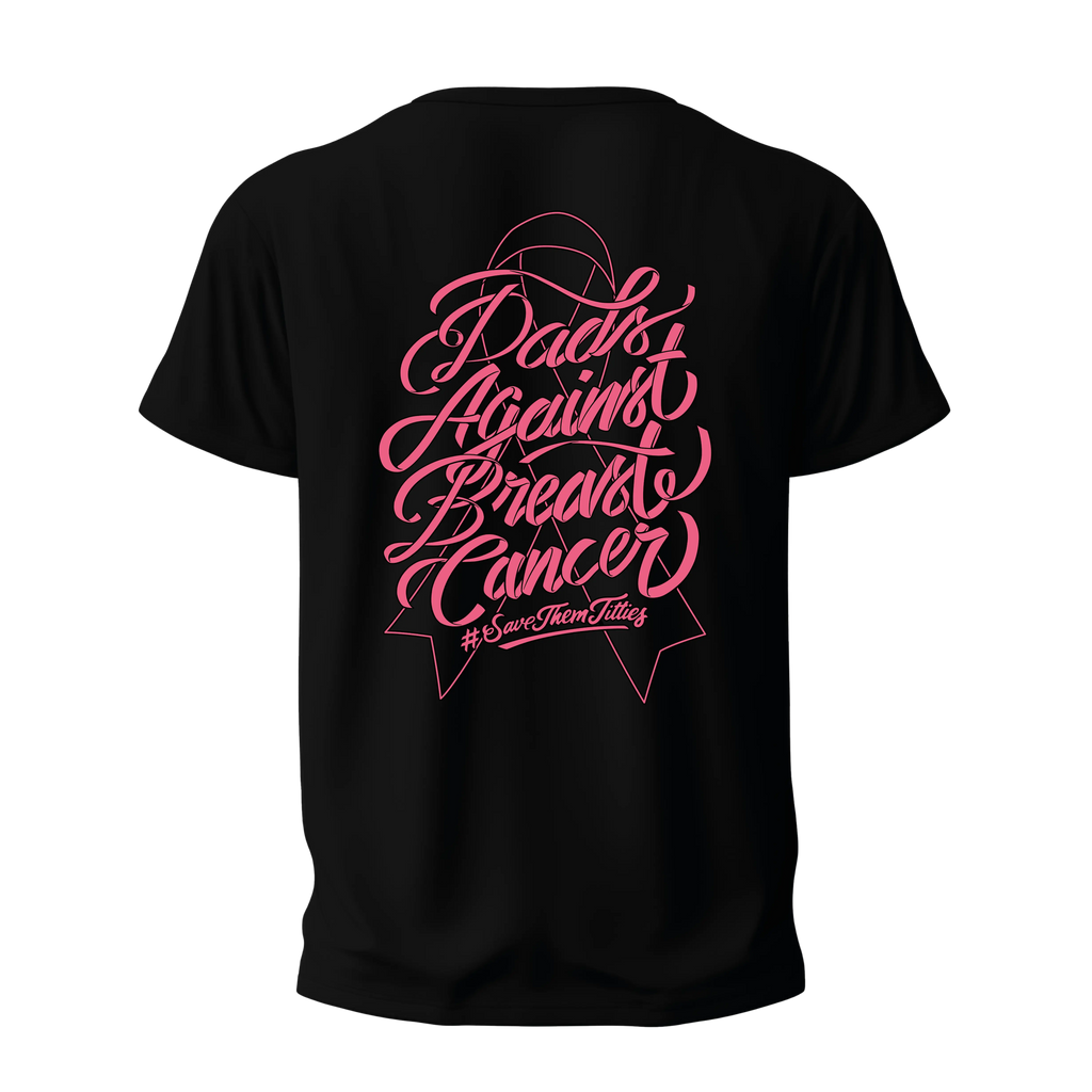 Black Shirt with Dads Against Breast Cancer with #SaveThemTitties over a Breast Cancer Awareness Ribbon in Pink on the Back| 100% of Net Proceeds Donated to the Susan G. Komen Foundation