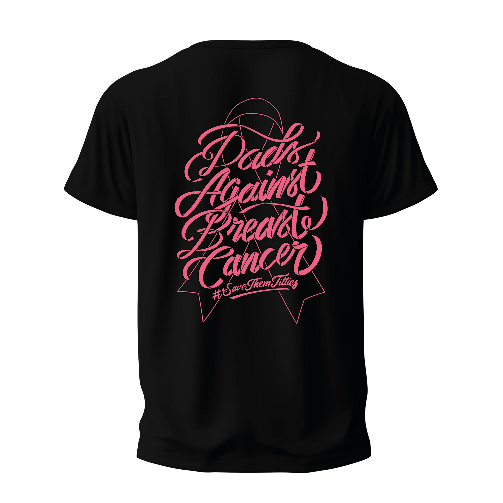 Black Shirt with Dads Against Breast Cancer with #SaveThemTitties over a Breast Cancer Awareness Ribbon in Pink on the Back| 100% of Net Proceeds Donated to the Susan G. Komen Foundation