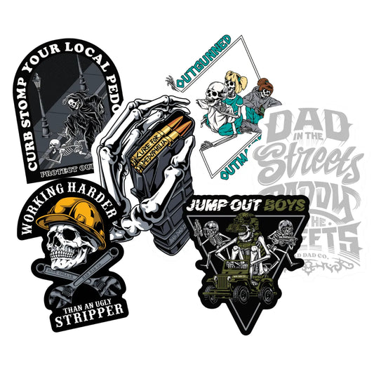 6 stickers: Curb stomp your local pedophile, working harder than an ugly stripper, cure for pedophilia, outgunned and outmanned, jump out boys, dad in the streets
