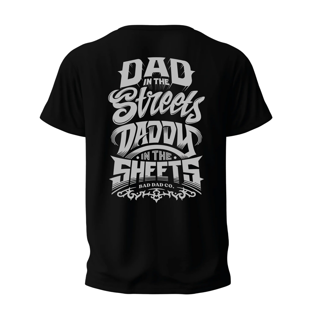 Bad Daddy Back Design "Dad in the streets daddy in the sheets"