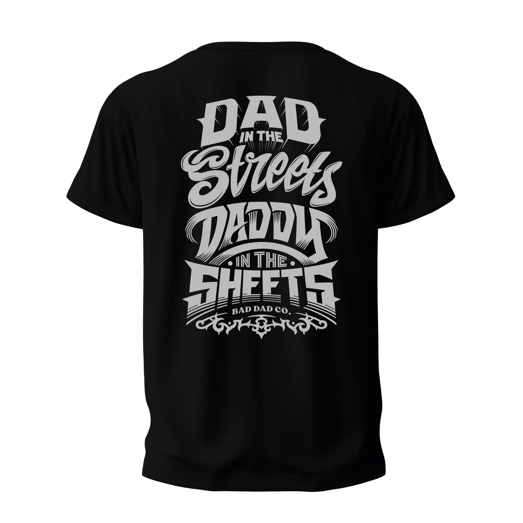 Bad Daddy Back Design "Dad in the streets daddy in the sheets"
