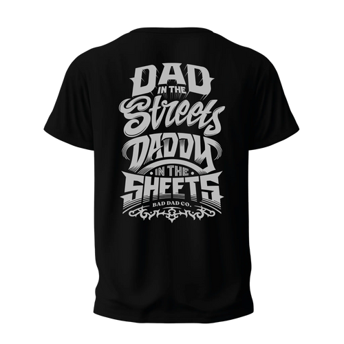 Bad Daddy Back Design "Dad in the streets daddy in the sheets"