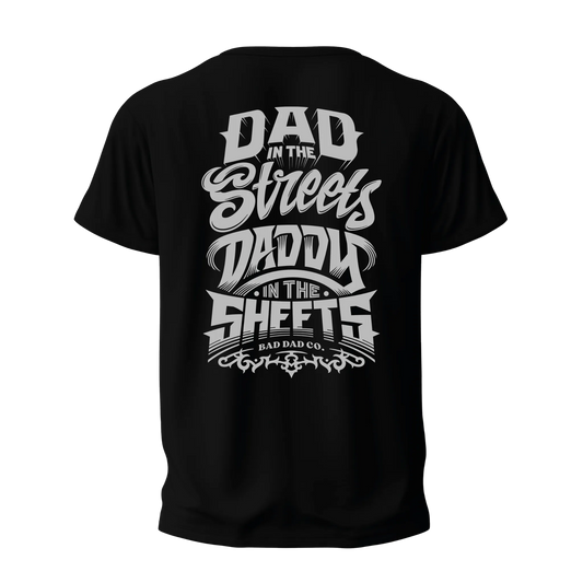 Bad Daddy Back Design "Dad in the streets daddy in the sheets"